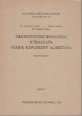 Artinger István dr.,Bauer Ferenc dr.,Dr. Ziaja György - Hegesztéstechnológia, hőkezelés, fémek képlékeny alakítása