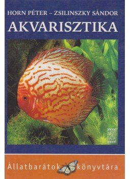 Horn Péter, Zsilinszky Sándor - Akvarisztika Horn Péter, Zsilinszky Sándor - Akvarisztika, Budapest 2005 antikvár könyv