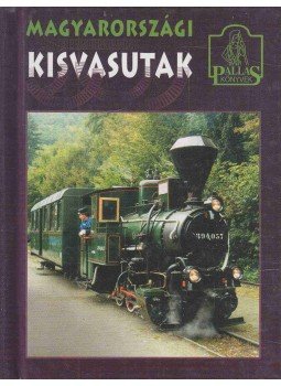 Tusnádi Csaba Károly - Magyarországi kisvasutak Tusnádi Csaba Károly - Magyarországi kisvasutak, Budapest 2000 antikvár könyv