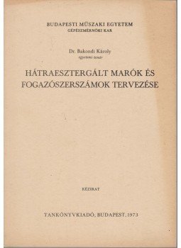 Dr. Bakondi Károly - Hátraesztergált marók és fogazószerszámok tervezése, Budapest 1973 antikvár könyv