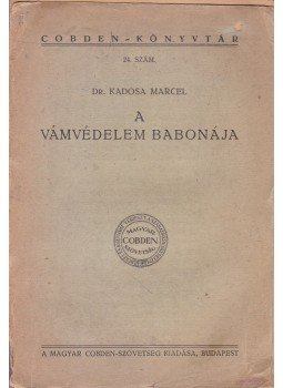 Dr. Kadosa Marcell - A vámvédelem babonája Dr. Kadosa Marcell - A vámvédelem babonája, Budapest 0 antikvár könyv