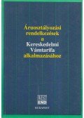 dr. Hornok Arnold (szerk.) - Áruosztályozási rendelkezések a Kereskedelmi Vámtarifa alkalmazásához
