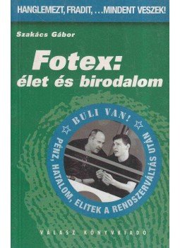 Szakács Gábor - Fotex: élet és birodalom Szakács Gábor - Fotex: élet és birodalom, Budapest 2002 antikvár könyv