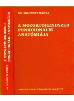 Dr. Miltényi Márta - A mozgatórendszer funkcionális anatómiája Dr. Miltényi Márta - A mozgatórendszer funkcionális anatómiája, Budapest 1999 antikvár könyv