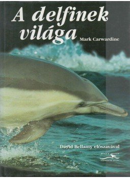 Mark Carwardine - A delfinek világa Mark Carwardine - A delfinek világa, Budapest 1996 antikvár könyv