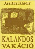 Aszlányi Károly - Kalandos vakáció