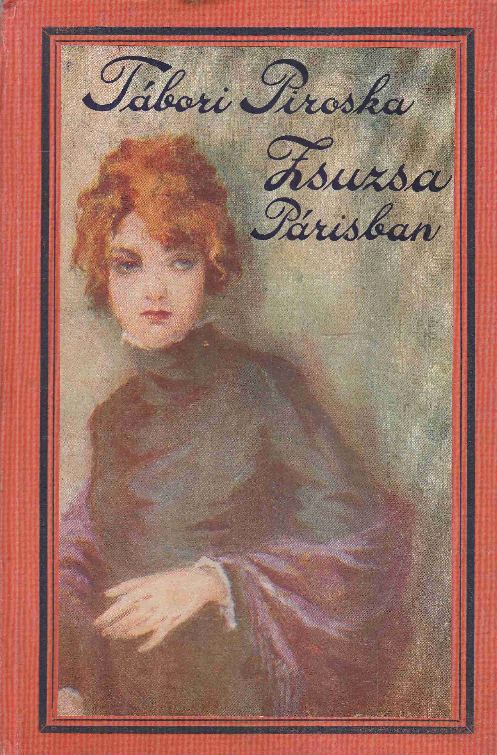Z. Tábori Piroska - Zsuzsa Párisban Z. Tábori Piroska - Zsuzsa Párisban, Budapest 1943 antikvár könyv