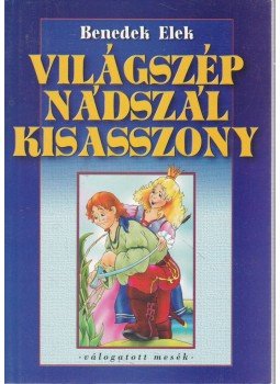 Benedek Elek - Világszép nádszálkisasszony Benedek Elek - Világszép nádszálkisasszony, 2000 antikvár könyv
