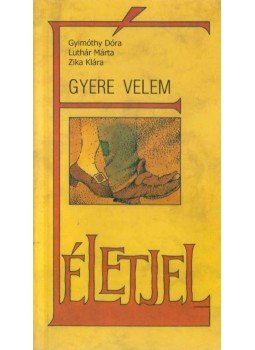 Gyimóthy Dóra, Luthár Márta, Zika Klára - Gyere velem Gyimóthy Dóra, Luthár Márta, Zika Klára - Gyere velem, Budapest 2000 antikvár könyv