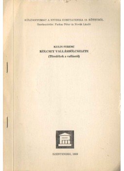 Kulin Ferenc - Kölcsey vallásbölcselete (Töredékek a vallásról), Szentendre 1989 antikvár könyv