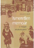 Szilágyi Ernő - Ismeretlen memoár a magyar vészkorszakról