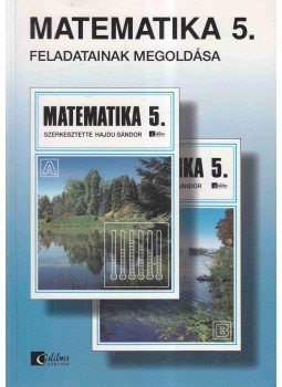 Czeglédy Istvánné dr., Czeglédy István dr., Dr. Hajdu Sándor, Zankó Istvánné - Matematika 5. feladatainak megoldása, Budapest 2001 antikvár könyv