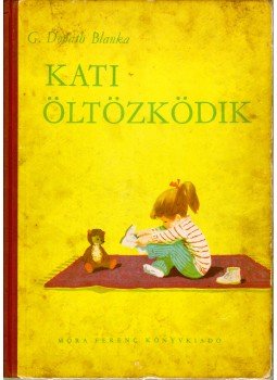 G. Donáth Blanka - Kati öltözködik G. Donáth Blanka - Kati öltözködik, Budapest 1962 antikvár könyv