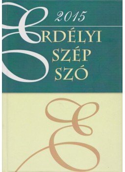 Fekete Vince (szerk.) - Erdélyi szép szó 2015 Fekete Vince (szerk.) - Erdélyi szép szó 2015, Csíkszereda 2015 antikvár könyv