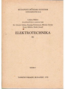 Lukáts Miklós - Elektrotechnika III. Lukáts Miklós - Elektrotechnika III., Budapest 1978 antikvár könyv