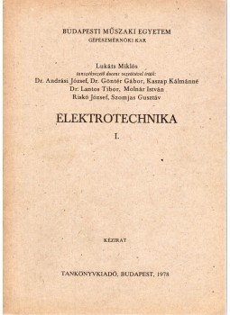 Lukáts Miklós - Elektrotechnika I. Lukáts Miklós - Elektrotechnika I., Budapest 1978 antikvár könyv