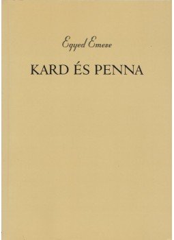 Egyed Emese - Kard és penna Egyed Emese - Kard és penna, Budapest 1998 antikvár könyv