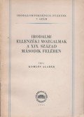 Komlós Aladár - Irodalmi ellenzéki mozgalmak a XIX. század második felében