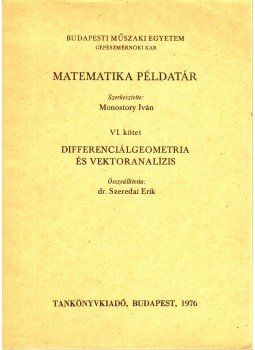 Szeredai Erik - Matematikai példatár VI. - Differenciálgeometria és vektoranalízis, Budapest 1976 antikvár könyv