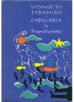 Karinthy Frigyes - Voyage to Faremido / Capillaria Karinthy Frigyes - Voyage to Faremido / Capillaria, Budapest 1965 antikvár könyv