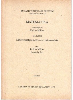 Farkas Miklós, Sonkoly Pál - Matematika VI. - Differenciálgeometria és vektoranalízis, Budapest 1975 antikvár könyv