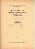 Sasi Nagy István,Müller István,Dr. Kalászi  István - Készülék- és idomszerkesztési példatár I. - Készülékszerkesztés