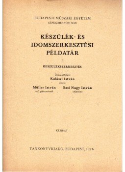 Sasi Nagy István, Müller István, Dr. Kalászi  István - Készülék- és idomszerkesztési példatár I. - Készülékszerkesztés, Budapest 1976 antikvár könyv