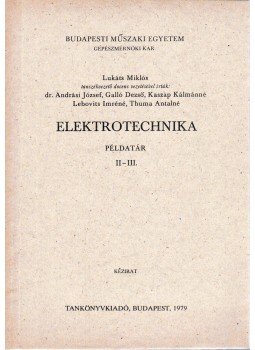 Lukáts Miklós - Elektrotechnika példatár II-III. Lukáts Miklós - Elektrotechnika példatár II-III., Budapest 1979 antikvár könyv