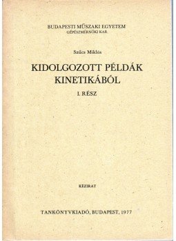 Szücs Miklós - Kidolgozott példák kinetikából I., Budapest 1977 antikvár könyv