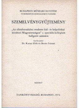 Karsai Elek, Berán Istvánné - Szemelvénygyűjtemény "Az ellenforradalmi rendszer kül- és belpolitikai kérdései Magyarországon" c. speciális kollégium hallgatói számára, Budapest 1972 antikvár könyv