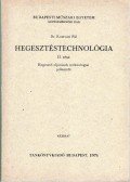 Dr Romvári Pál - Hegesztéstechnológia II. - Hegesztő eljárások technológiai jellemzői