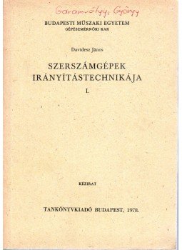 Davidesz János - Szerszámgépek irányítástechnikája I. Davidesz János - Szerszámgépek irányítástechnikája I., Budapest 1978 antikvár könyv