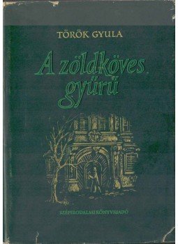 Török Gyula - A zöldköves gyűrű Török Gyula - A zöldköves gyűrű, 1956 antikvár könyv