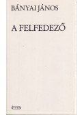 Bányai János - A felfedező - Tollvonások Bori Imre arcképéhez