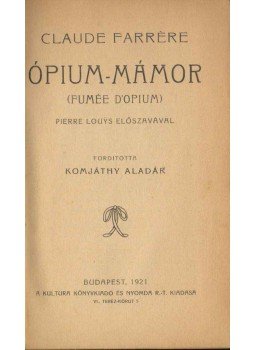 Farrére, Claude - Ópium-mámor Farrére, Claude - Ópium-mámor, Budapest 1921 antikvár könyv