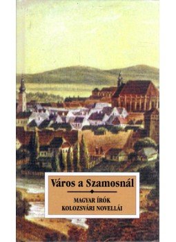 Sas Péter - Város a Szamosnál Sas Péter - Város a Szamosnál, Budapest 2004 antikvár könyv