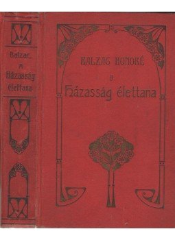 Honoré de Balzac - A házasság élettana Honoré de Balzac - A házasság élettana, Budapest 1907 antikvár könyv