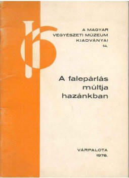 Szőkefalvi-Nagy Zoltán - A falepárlás múltja hazánkban Szőkefalvi-Nagy Zoltán - A falepárlás múltja hazánkban, Várpalota 1976 antikvár könyv