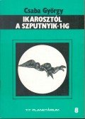 Csaba György - Ikarosztól a Szputnyik-1-ig