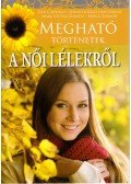 Jack Canfield,Jennifer Read Hawthorne - Megható történetek a női lélekről