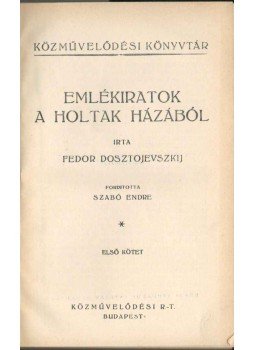 Dosztojevszkij, Fjodor Mihajlovics - Emlékiratok a holtak házából I-II. (egy kötetben) Dosztojevszkij, Fjodor Mihajlovics - Emlékiratok a holtak házából I-II. (egy kötetben), Budapest 0 antikvár könyv