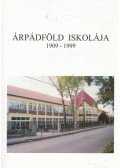 Kovács Sándorné - Árpádföld iskolája 1909-1999