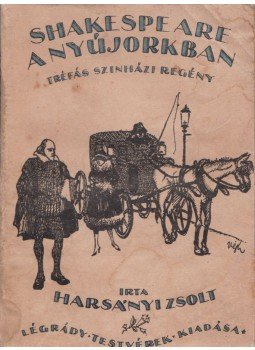 Harsányi Zsolt - Shakespeare a Nyújorkban Harsányi Zsolt - Shakespeare a Nyújorkban, Budapest 0 antikvár könyv