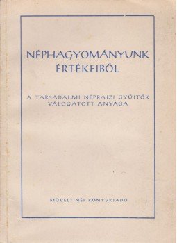  - Néphagyományunk értékeiből, Budapest 1954 antikvár könyv