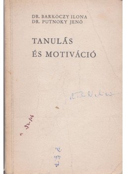 Barkóczy Ilona dr.-Putnoky Jenő dr. - Tanulás és motiváció Barkóczy Ilona dr.-Putnoky Jenő dr. - Tanulás és motiváció, Budapest 1967 antikvár könyv