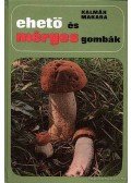 Dr. Kalmár Zoltán,Makara György - Ehető és mérges gombák