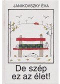 Janikovszky Éva - De szép ez az élet!