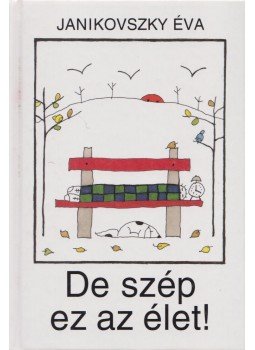 Janikovszky Éva - De szép ez az élet!, Budapest 2001 antikvár könyv