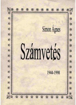 Simon Ágnes - Számvetés 1944-1998 Simon Ágnes - Számvetés 1944-1998, Budapest 1997 antikvár könyv