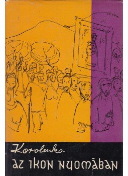 Korolenko, Vlagyimir Galaktyionovics - Az ikon nyomában, Budapest 1962 antikvár könyv